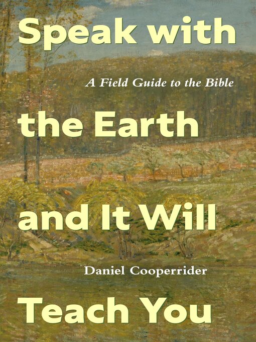 Title details for Speak with the Earth and It Will Teach You by Daniel Cooperrider - Wait list